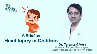 A Brief on Head Injury in Children | Dr. Tarang K Vora | Apollo Hospital |