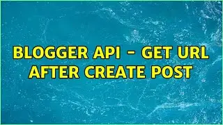 Blogger API - Get URL After Create Post