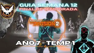 The Division 2 | Guía Semana 12 | Año 7 Temporada 1| Final De Temporada⚡🟠⚫
