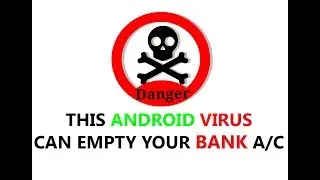 New Android Banking Trojan Which Can Empty Your Bank Ac | New Android Virus | How To Stop Them