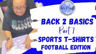 Back To Basics for Beginner Crafters - Episode 7 | Cricut Football T shirts