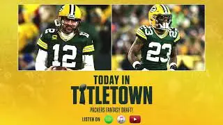 Packers Fantasy Draft! | Today in Titletown Packers Podcast