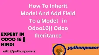 55 How To Inherit Model And Add Field To a Model In Odoo 16 ||  Odoo Inheritance