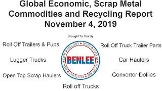 Global Economic, Scrap Metal, Commodities and Recycling Report 11 4 19
