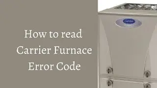 How to Troubleshoot Carrier Furnace