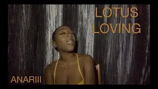Anariii - Lotus Loving (original)