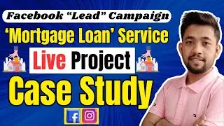 🔴 Live Facebook Lead Campaign 2025 || Mortgage Loan Service in USA || Home Loan Case Study
