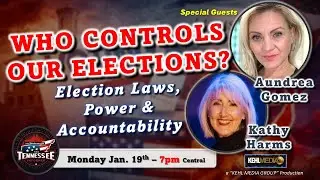 Election Laws, Power & Accountability - Who Controls Tennessee Elections?