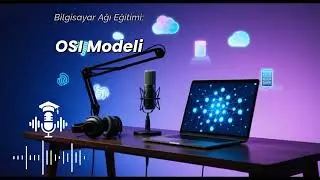 OSI Modeli | Network Eğitimi 4. B&ouml;l&uuml;m (Podcast)