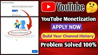 Build Your Channel History | Youtube Monetization Apply Now Problem Solved 100%