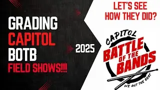 Band Grades: Grading The Capitol BOTB 2025 Field Shows 2025! Season 2 Ep. 21