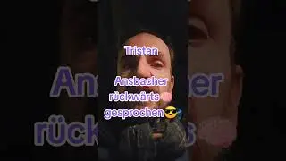 Tristan Ansbacher r&uuml;ckw&auml;rts😎😇🧠 gesprochen😎🧠😇 #einfachnurcrazy #heftig #funny #bittehelftmir #humor