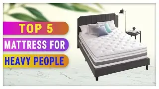 Best Mattress for Heavy People 2021