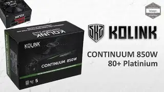 KOLINK CONTINUUM PSU 850W - 80 PLUS PLATINUM - МОДУЛЬНЫЙ БЛОК ПИТАНИЯ - Распаковка