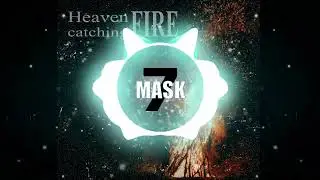 Mask7 &ndash; Heaven Catching Fire | Fast Deep House / Melodic House🎵🔥