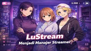LuStream &mdash; Dari Desa ke Kota, Menjadi Streamer | VN Indonesia