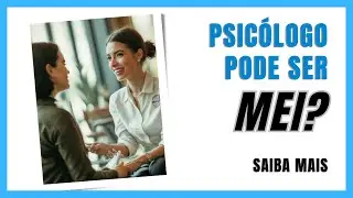 PSIC&Oacute;LOGO PODE SER MEI? COMO ABRIR CNPJ PARA PSIC&Oacute;LOGO? #psicologia