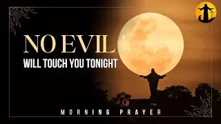 Midnight Protection Prayer &mdash; Stop Every Evil Attack!