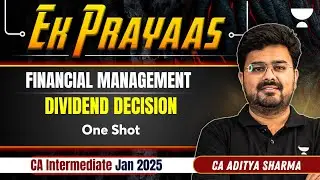 CA Inter Jan 2025 | Dividend Decision | FM | Ek Prayas | CA Aditya Sharma