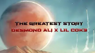 Desmond Ali X L1L COK3 - The Greatest Story (Music Video)