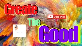 Creating more Good In Your Life