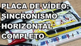 SINCRONISMO HORIZONTAL COMPLETO DA PLACA DE V&Iacute;DEO | Conhe&ccedil;a Eletr&ocirc;nica! #211