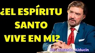 ¿El ESPIRITU SANTO vive DENTRO de MI？ | Armando Alducin Predicas