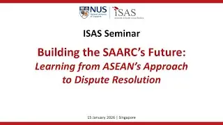 Building the SAARC&rsquo;s Future: Learning from ASEAN&rsquo;s Approach to Dispute Resolution