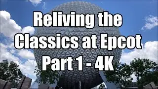 Reliving the Classics at Epcot: Epcot Center History in 4K - Part 1