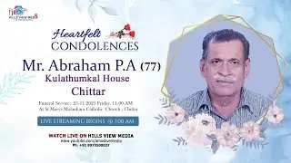 FUNERAL SERVICE LIVE  ||  MR . ABRAHAM P.A (77) || KULATHUMKAL HOUSE , CHITTAR  #hillsviewmedia