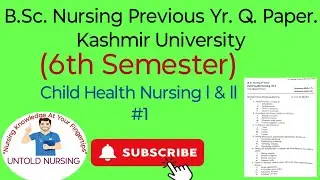 B.Sc Nursing 6th sem Previous Year Question paper of Child Health Nursing/Pediatrics KU