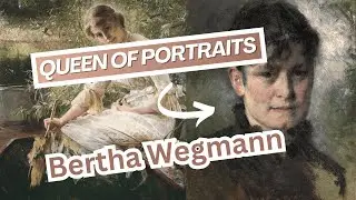 BERTHA WEGMANN: Queen of Portraits – Friendship & Art in the 19th Century 👑 🎨