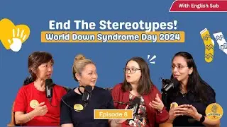 Let&rsquo;s end the stereotypes! On World Down Syndrome Day 2024 AND everyday - Ep 8