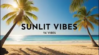 Sunlit Vibes | Unlock the Ultimate Chill with Ya'Vibes Tropical Beats