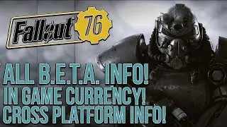 Fallout 76: All B.E.T.A. Info! In Game Currency! Multiplayer Details! Cross-Platform Info!