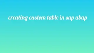how to create custom table in sap abap