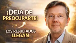 CUANDO DEJAS DE PREOCUPARTE, LA VIDA RESPONDE ✨🧘‍♂️| Eckhart Tolle