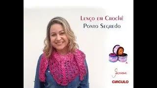 Lenço em Crochê - Ponto Segredo - Fio Prisma - passo a passo - Prof. Simone Eleotério