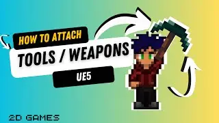 Attach Tools and weapons to Character In 2d Games Unreal Engine 5 | UE5 Top Down Course