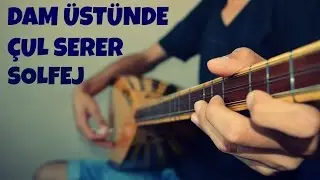 Dam Üstünde Çul Serer Solfej (Bağlama TV) / Kısa Sap Bağlama Dam Üstüne Çul Serer Solfej