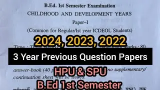 Childhood and Development Years (2024, 2023, 2022) | HPU & SPU B.Ed Previous Year Papers 1st Sem