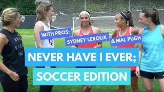 Never Have I Ever (Soccer Edition) Feat. Sydney Leroux and Mal Pugh