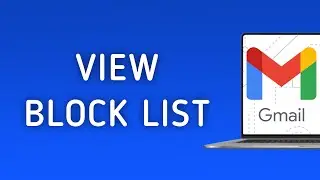 How To View Block List On Gmail On PC (New Update)