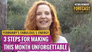 February 2019 Astrology Numerology Forecast: 3 Steps To An Unforgettable Month