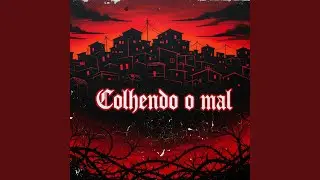 Colhendo o Mal