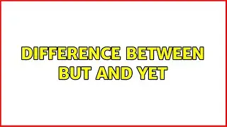 Difference between BUT and YET