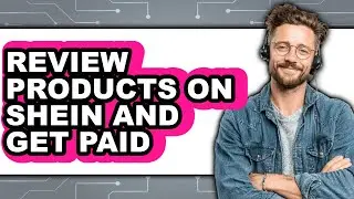 How to Review Products on Shein and Get Paid - Step by Step