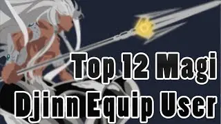 Top 12 Strongest Magi Djinn Equip User (Magi)