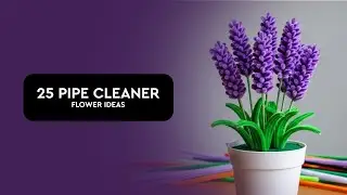 25 Pipe Cleaner Flower Ideas 🌸 | Easy DIY Flowers for Beginners | Colorful Craft Inspiration