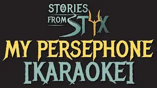 My Persephone | Official Karaoke Track | Stories from Styx: Hades & Persephone